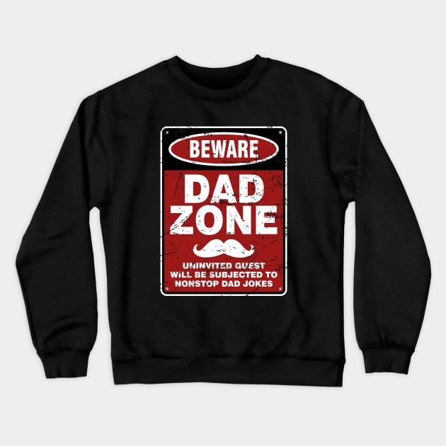 Dad Joke Vintage Beware Dad Zone Uninvited Guest Will Be Subjected Crewneck Sweatshirt by Salsa Graphics